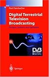 Digital Terrestrial Television Broadcasting : Design and Operation, Dambacher, Paul, 3540639187
