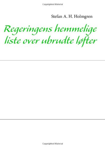 Regeringens Hemmelige Liste Over Ubrudte Lofter (Danish Edition) -  Stefan Allan Hvid Holmgren, Paperback