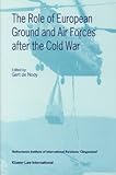 The Role of European Ground and Air Forces after the Cold War, De Nooy, Gert, 904110397X