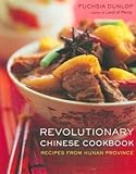 Revolutionary Chinese Cookbook: Recipes from Hunan Province