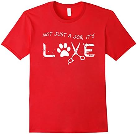 Men's Not Just A Job It's Love Dog Groomer Lovers Paw Cute T-Shirt Medium Red