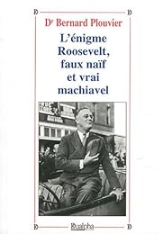 L' énigme Roosevelt, faux naïf et vrai Machiavel