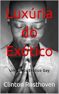 Livro Luxúria do Exótico: Um Conto Erótico Gay