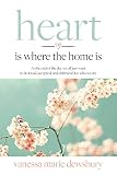 heart is where the home is by Vanessa Marie Dewsbury
