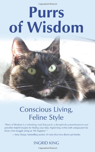 Purrs of Wisdom: Conscious Living, Feline Style by Ingrid King