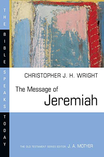 The Message of Jeremiah (Bible Speaks Today Series)