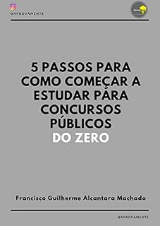 5 PASSOS PARA COMO COMEÇAR A ESTUDAR PARA CONCURSOS PÚBLICOS DO ZERO