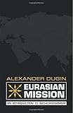 Eurasian Mission: An Introduction to Neo-Eurasianism