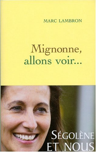 Mignonne, allons voir... [Ségolène et nous]