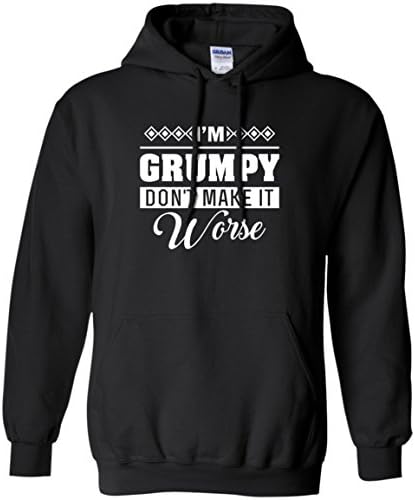 TeeFavory I'm Grumpy Don't Make It Worse Shirt - Grumpy Hoodie