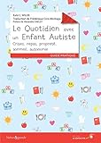Le quotidien avec un enfant autiste : Crises, repas, propreté, sommeil, autonomie by
