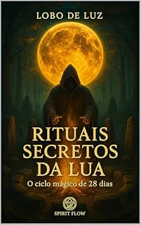 Livro RITUAIS SECRETOS DA LUA: O Ciclo Mágico de 28 dias
