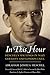 In This Hour: Heschel's Writings in Nazi Germany and London Exile by Abraham Joshua Heschel, Helen Plotkin