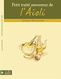 Petit traité amoureux de l'Aïoli by