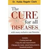 The Cure for All Diseases by Hulda Regehr Clark (7/30/2008)