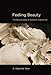 Feeling Beauty: The Neuroscience of Aesthetic Experience (Mit Press)