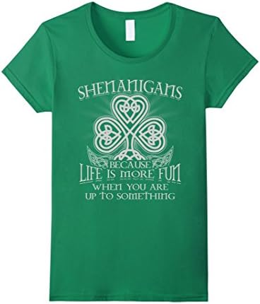 Women's Shenanigans -Life is more fun up to something- Irish T-shirt Medium Kelly Green