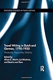 Travel Writing in Dutch and German, 1790-1930: Modeity, Regionality, Mobility-Wow! eBook