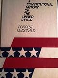 A Constitutional History of the United States, McDonald, Forrest, 0898749026