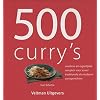 500 curry’s: creatieve en eigentijdse recepten voor zowel traditionele als moderne currygerechten