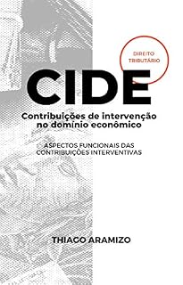 Livro Contribuições de intervenção no domínio econômico: Aspectos funcionais das contribuições interventivas