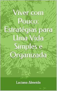 Livro Viver com Pouco: Estratégias para Uma Vida Simples e Organizada