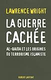 La guerre cachée : Al-Qaïda et les origines du terrorisme islamiste by 
