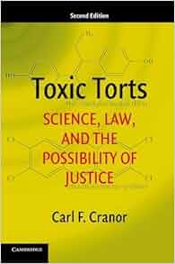 Toxic Torts Science Law And The Possibility Of Justice Carl F Cranor 9781316606384 Amazon