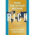 How the World Became Rich: The Historical Origins of Economic Growth