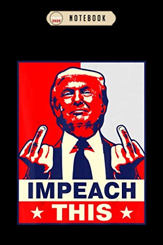 Notebook: Donald trump gift funny republican conservative impeach this Notebook, Trump Journal Notebook Gifts, Blank Lined Paperback Journal, 100 pages, 6 x 9 | Trump Gifts