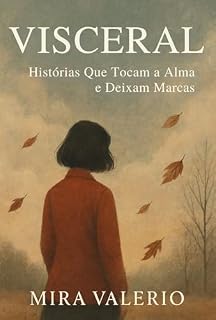 Livro Visceral: Histórias Que Tocam a Alma e Deixam Marcas