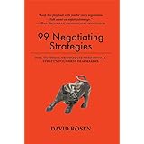 99 Negotiating Strategies: Tips, Tactics &amp; Techniques Used by Wall Street's Toughest Dealmakers