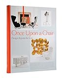 Once Upon a Chair: Furniture Beyond the Icon by