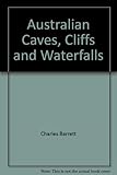 Front cover for the book Australian caves, cliffs, and waterfalls, by Charles Barrett
