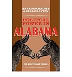 Front cover for the book Political Power in Alabama: The More Things Change . . . by Anne Permaloff