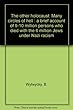 The other holocaust: Many circles of hell [a brief account of 9-10 million persons who died with the 6 million Jews under Nazi racism]