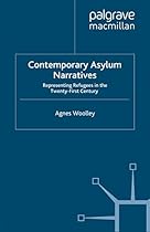 Contemporary Asylum Narratives: Representing Refugees in the Twenty-First Century