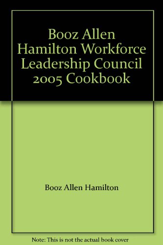 Booz Allen Hamilton Workforce Leadership Council 2005 Cookbook