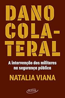 Livro Dano colateral: A intervenção dos militares na segurança pública