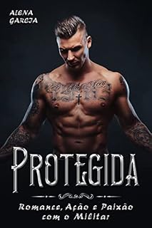 Livro Protegida: Romance, Ação e Paixão com o Militar
