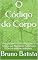 Livro O Código do Corpo: Emagrecimento Descomplicado e Treinos que Realmente Funcionam | Do Iniciante ao Avançado