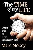 The Time of My Life: ...Began When the Doctor Numbered My Days by Marc McCoy