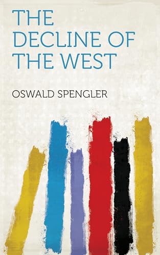 The Decline of the West: Perspectives of World-History - Kindle
