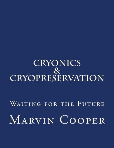 Cryonics & Cryopreservation: Waiting for the Future Paperback – November 12, 2015