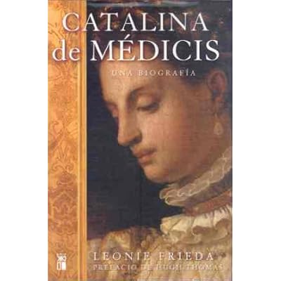 Catalina de Médicis: Una biografía Catalina de Médicis: Una biografía