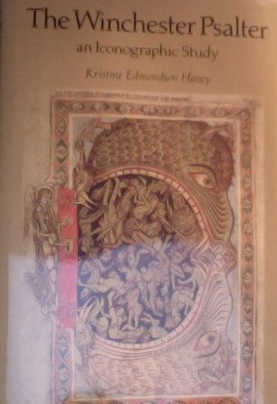 The Winchester Psalter: An Iconographic Study by Kristine Edmondson Haney