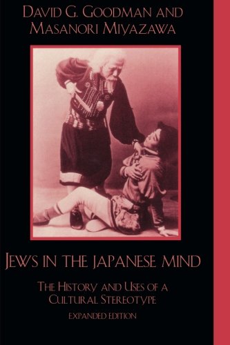 Jews in the Japanese Mind: The History and Uses of a Cultural Stereotype (Studies of Modern Japan)