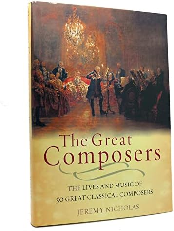 The Lives of the Great Composers: Vols. 1 & 2 Complete Edition