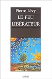 Le feu libérateur (Littérature générale) (French Edition) by 