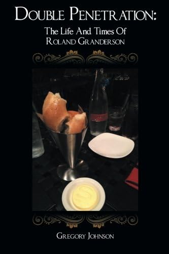 Double Penetration:: The Life And Times Of Roland Granderson